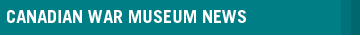Canadian War Museum News