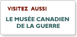 Visitez le Mus&eacute;e canadien de la guerre