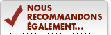 Nous recommandons &eacute;galement