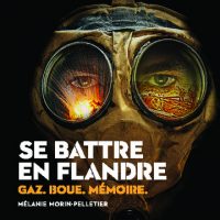 Se battre en Flandre : Gaz. Boue. Mémoire.