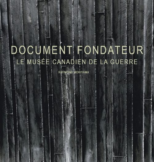Document fondateur. Le musée canadien de la guerre