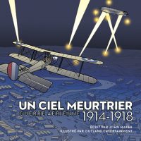 Un ciel meurtrier. Guerre aérienne 1914-1918