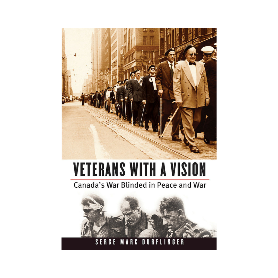 99714_VETERANS WITH A VISION (PB) Veterans with a Vision
Canada’s War Blinded in Peace and War
By Serge Marc Durflinger