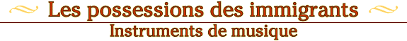Les possessions des immigrants - Instruments de musique