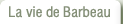 La vie de Barbeau
