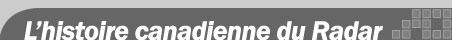 L’histoire canadienne du Radar